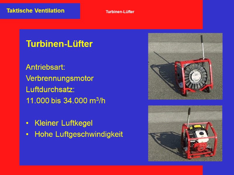 Turbinen-Lüfter   Antriebsart: Verbrennungsmotor Luftdurchsatz: 11.000 bis 34.000 m3/h  Kleiner Luftkegel Hohe